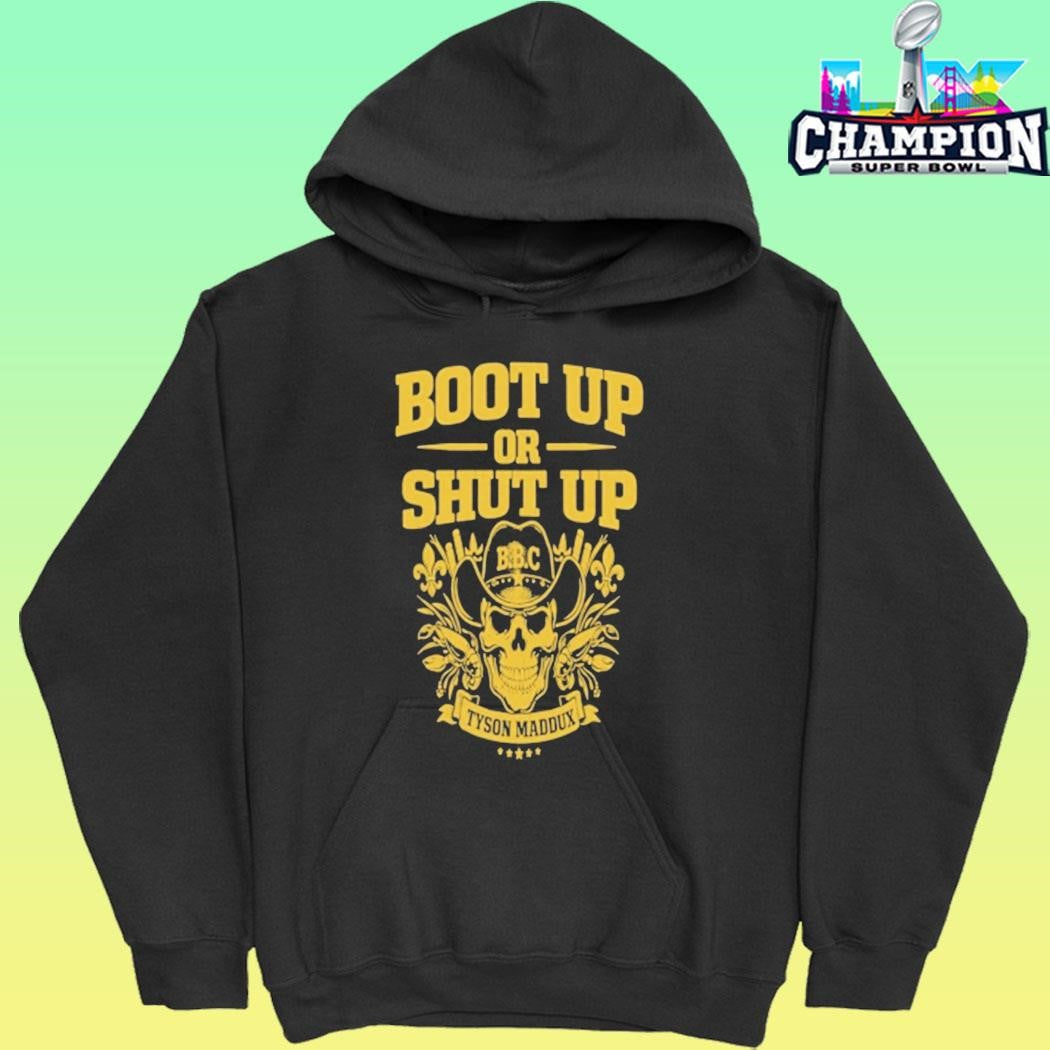 Tyson Maddux Boot Up Or Shut Up Shirt