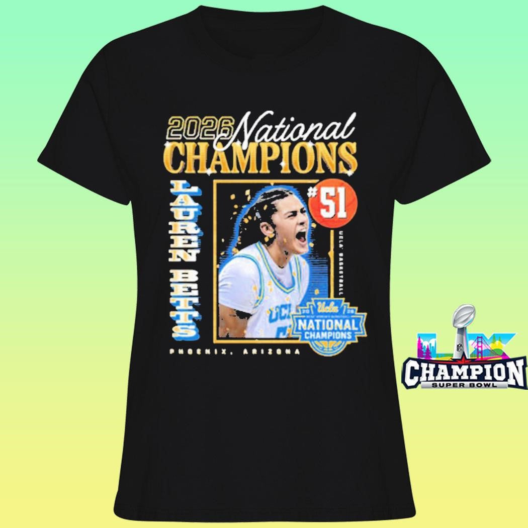 Ucla Bruins 2026 Women’s Basketball Ncaa Champions National Championship Lauren Betts National Champs Shirt