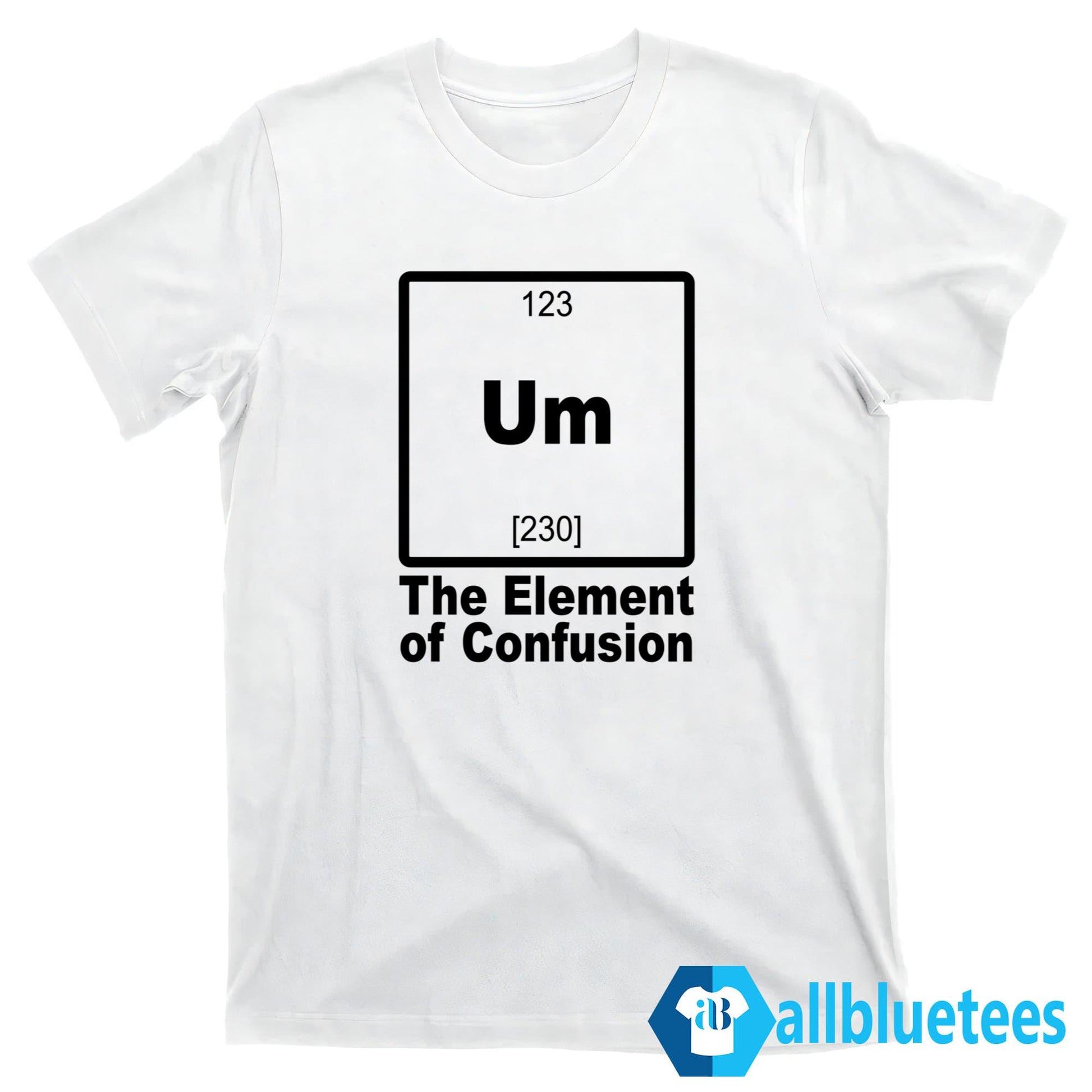 Um The Element Of Confusion Shirt