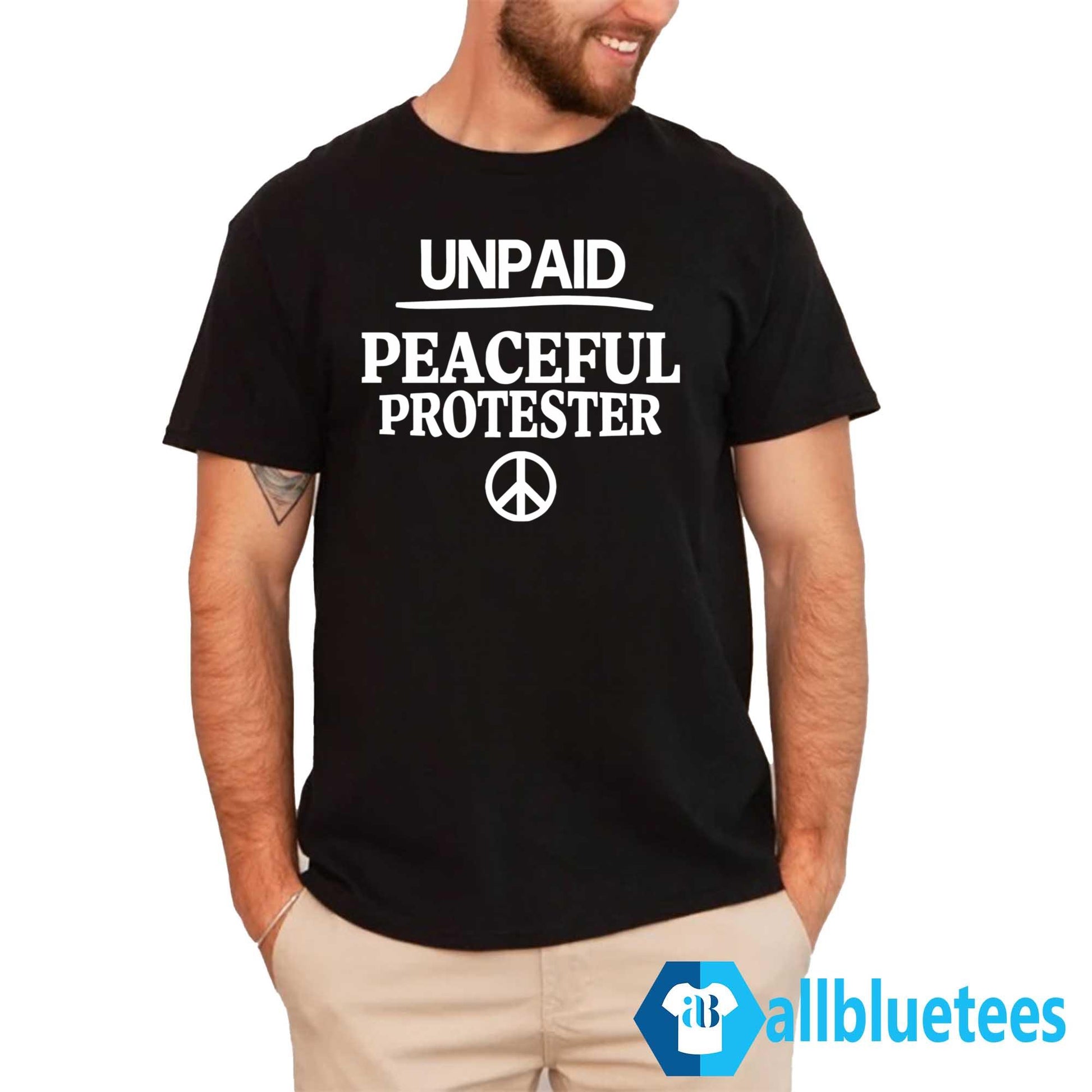 Unpaid Peaceful Protester Shirt