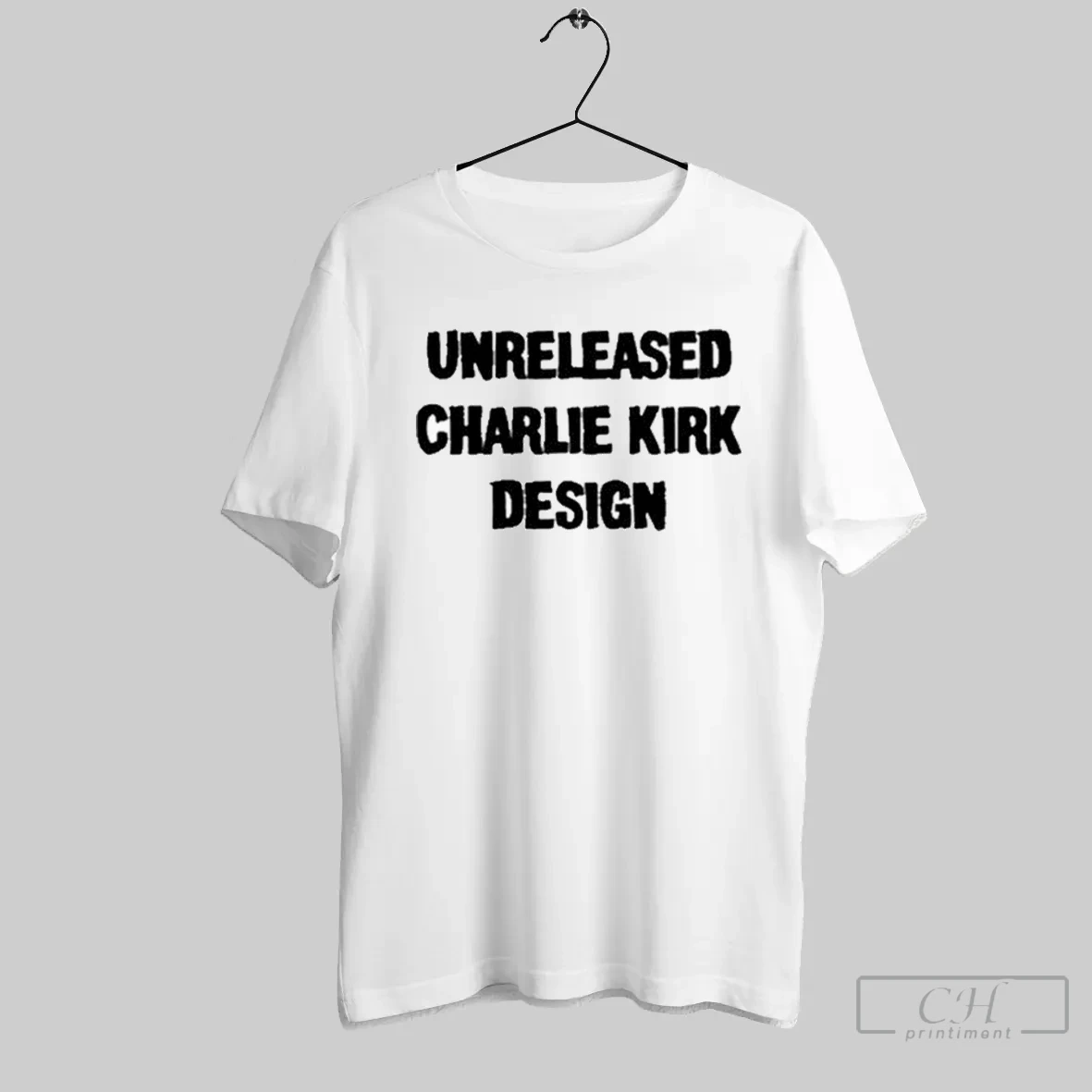 Unreleased Charlie Kirk Design T Shirt