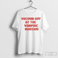 Vacuum Guy At The Vampire Mansion Shirt