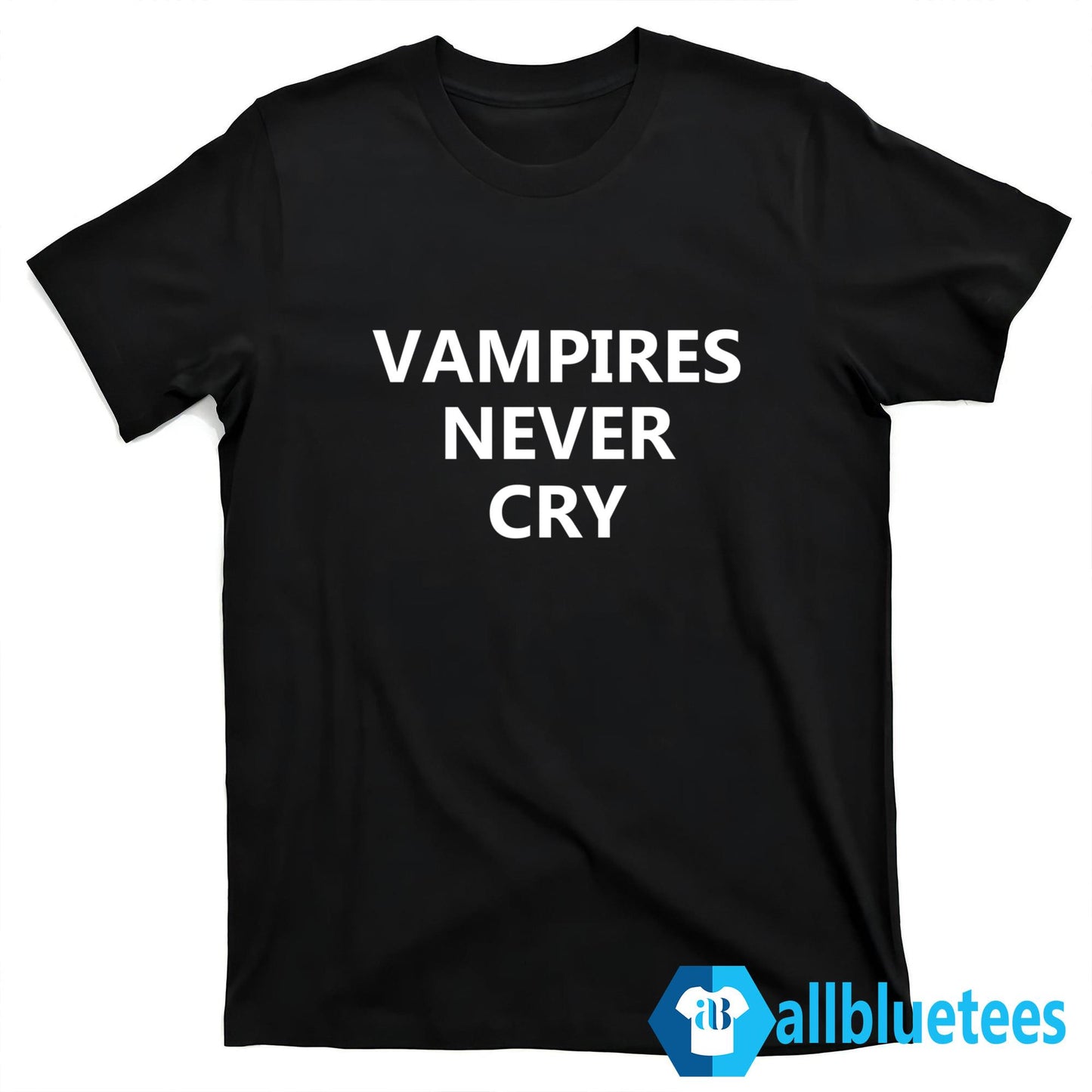 Vampires Never Cry Shirt