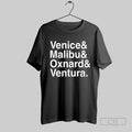 Venice And Malibu And Oxnard And Ventura T Shirt