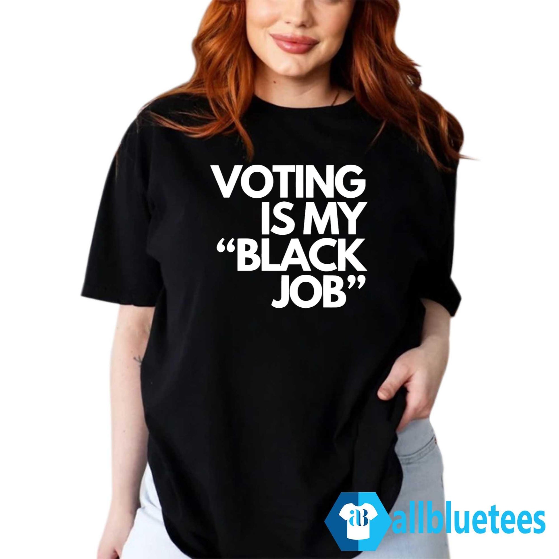 Voting Is My Black Job Shirt