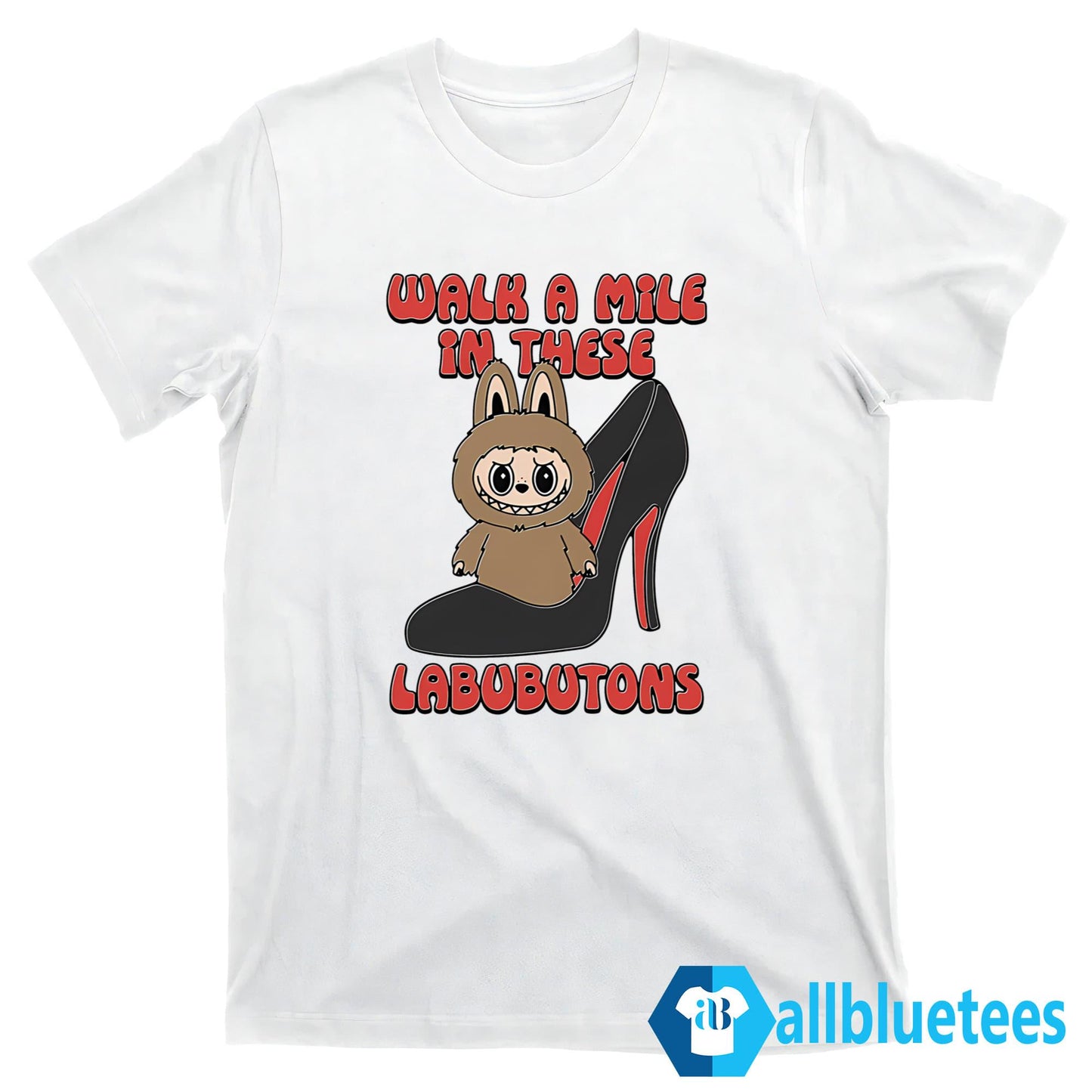 Walk A Mile In These Labubutons Shirt