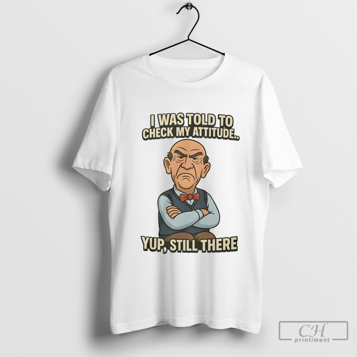 Walter I Was Told To Check My Attittude Yup Still There Shirt Sweater