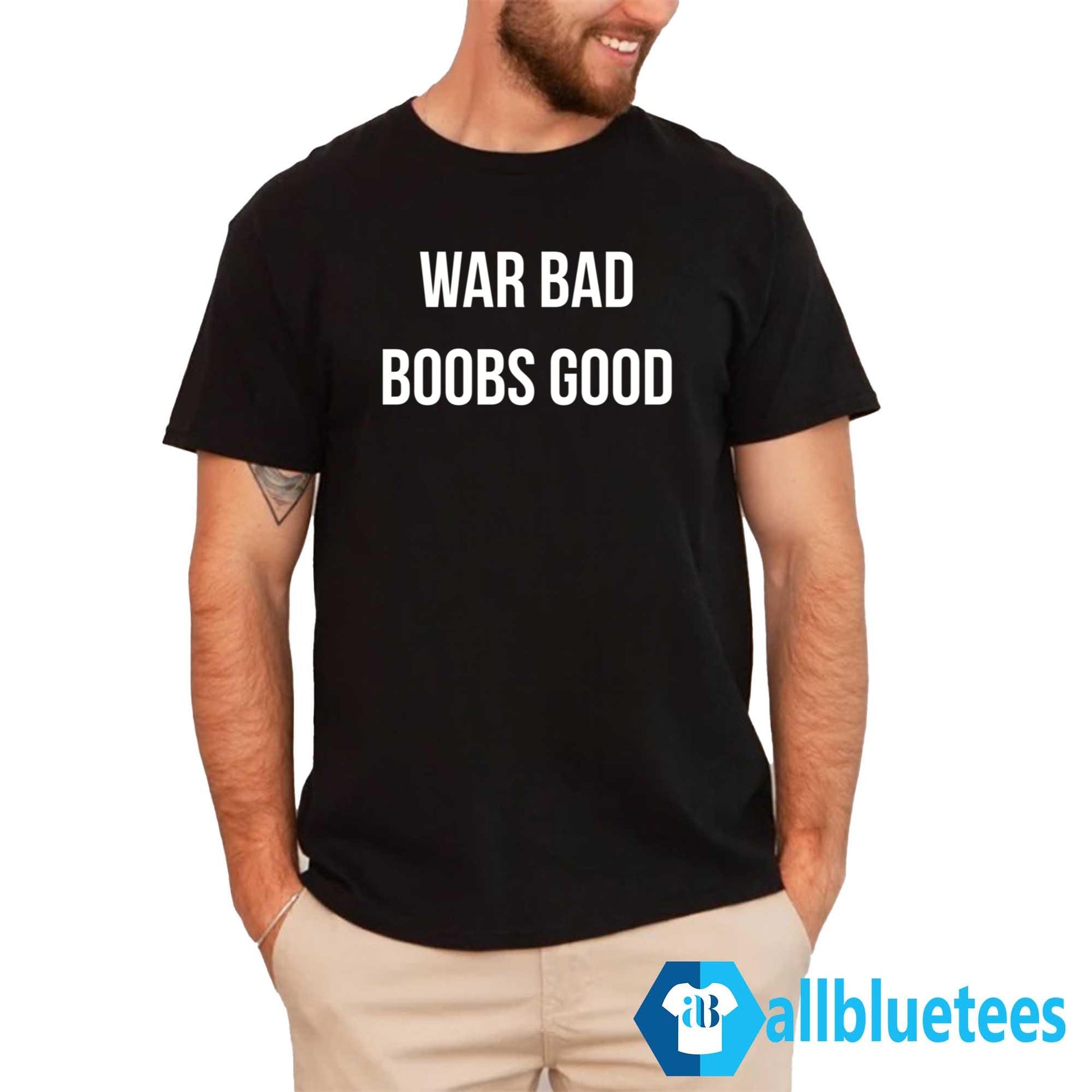 War Bad Boobs Good Shirt
