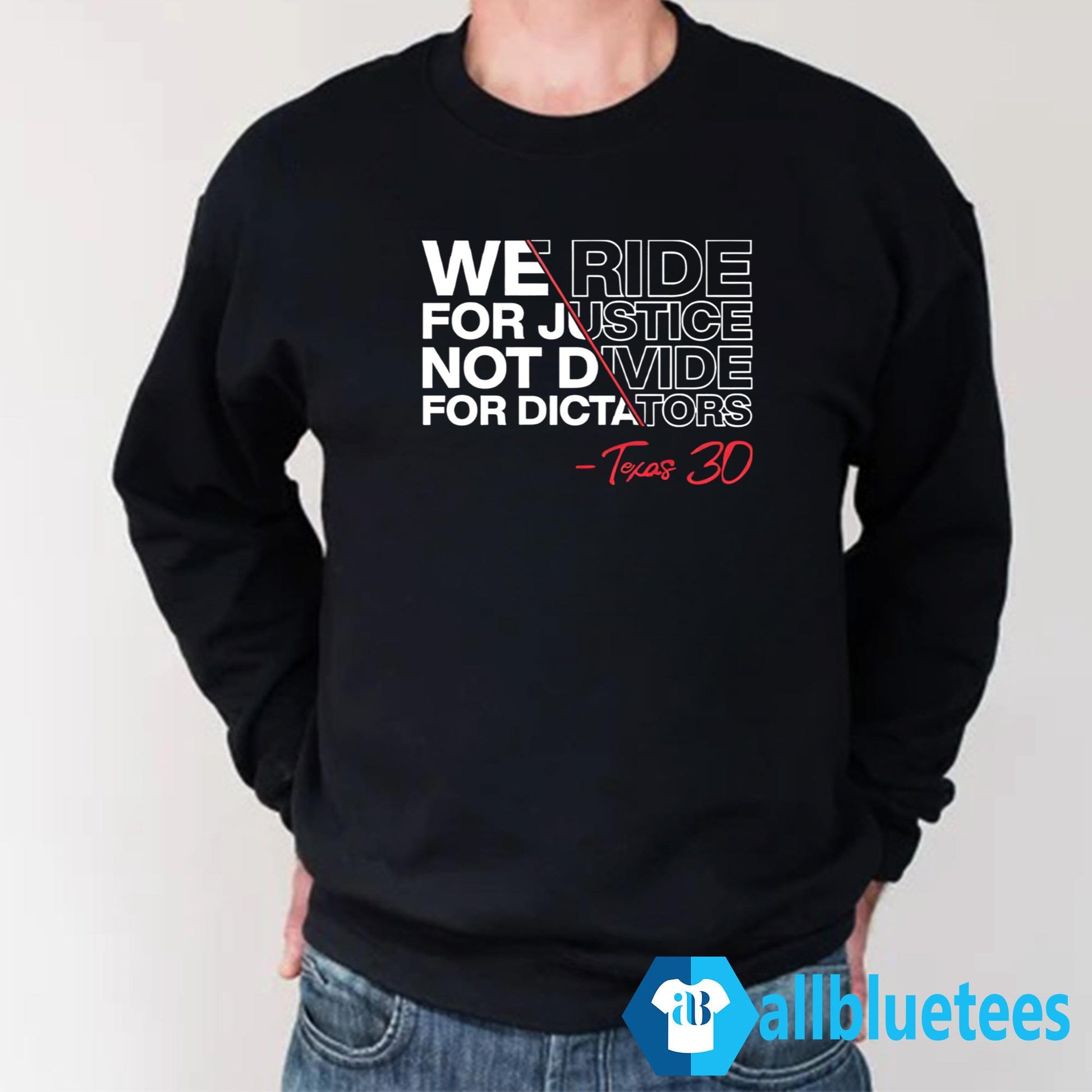 We Ride For Justice Not Divide For Dictators Texas 30 Shirt