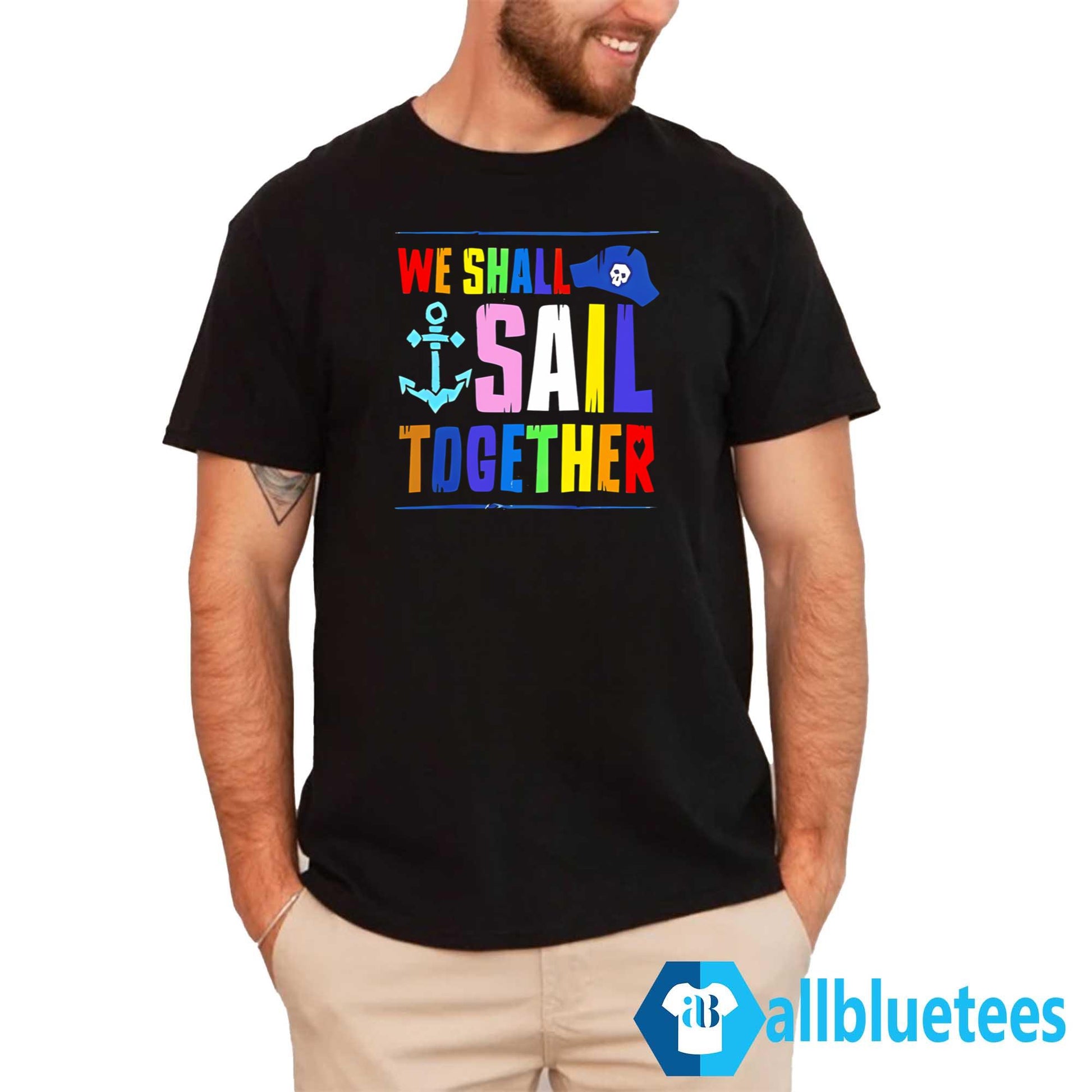 We Shall Sail Together Shirt