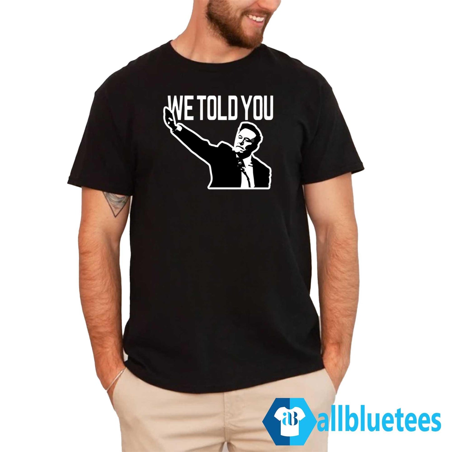 Elon Musk We Told You Shirt