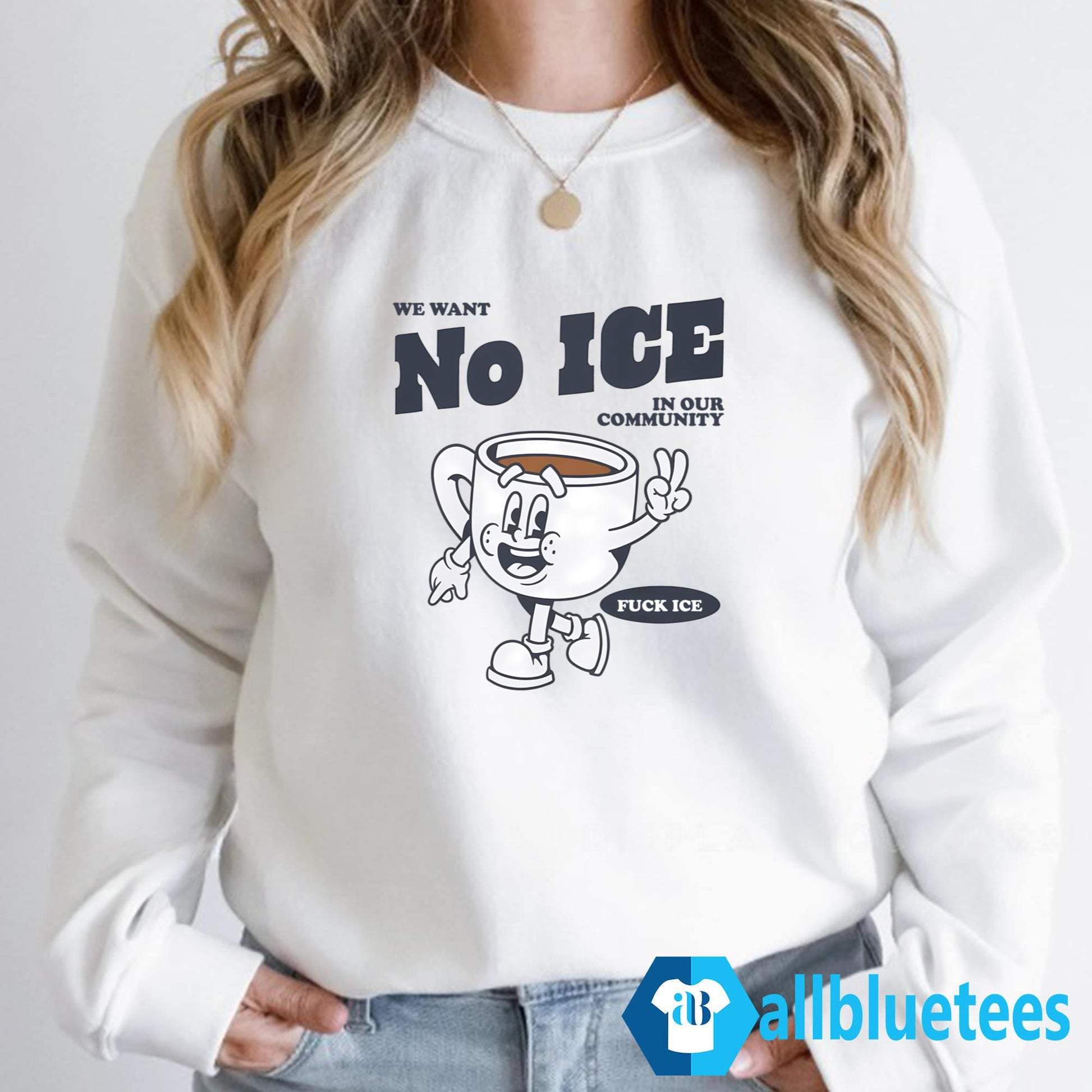 We Want No ICE In Our Community Shirt