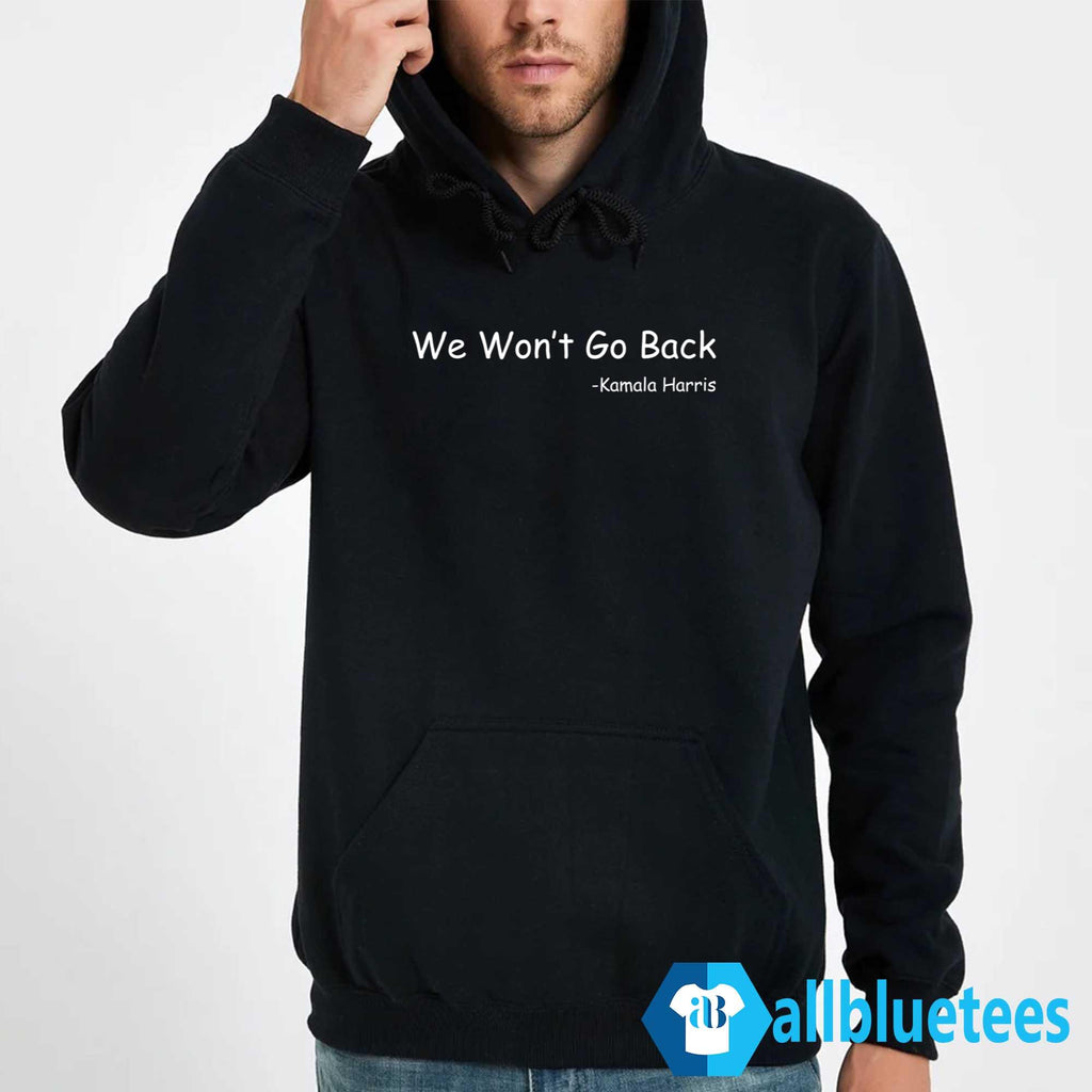 We Won’t Go Back Kamala Harris Shirt
