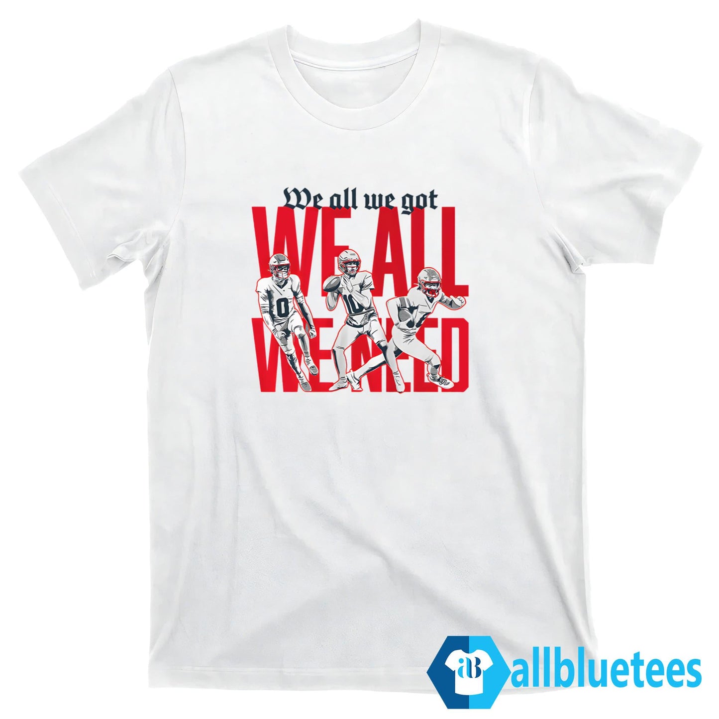 We All We Got We All We Need Sweatshirt