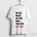 We Are Never Getting Back Together Live Ever Shirt Sweater