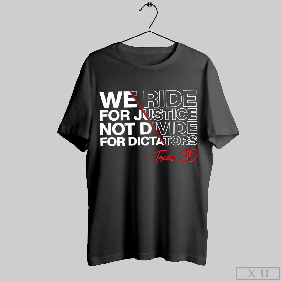 We Ride For Justice Not Divide For Dictators Texas 30