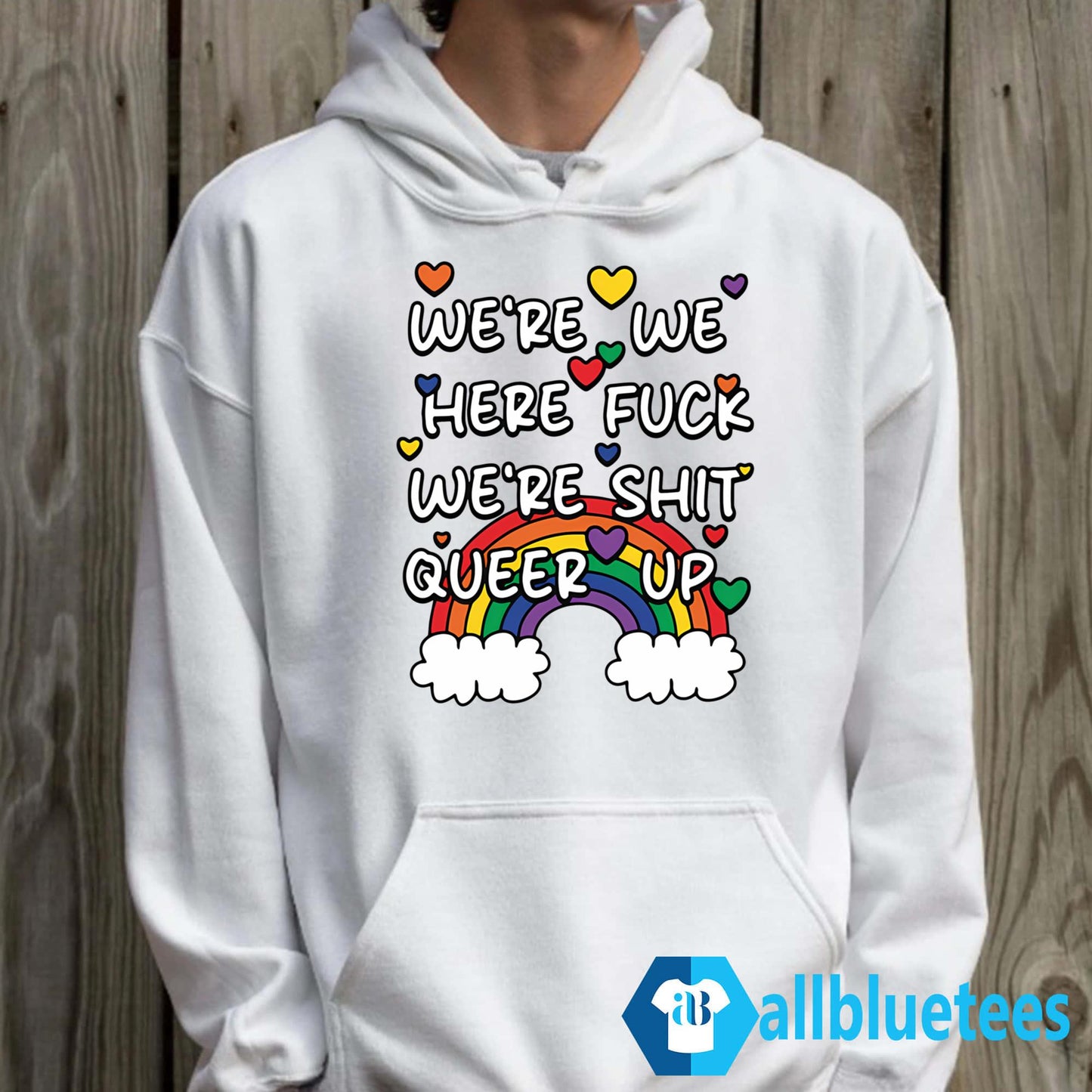 We’re We Here Fuck We’re Shit Queer Up Shirt