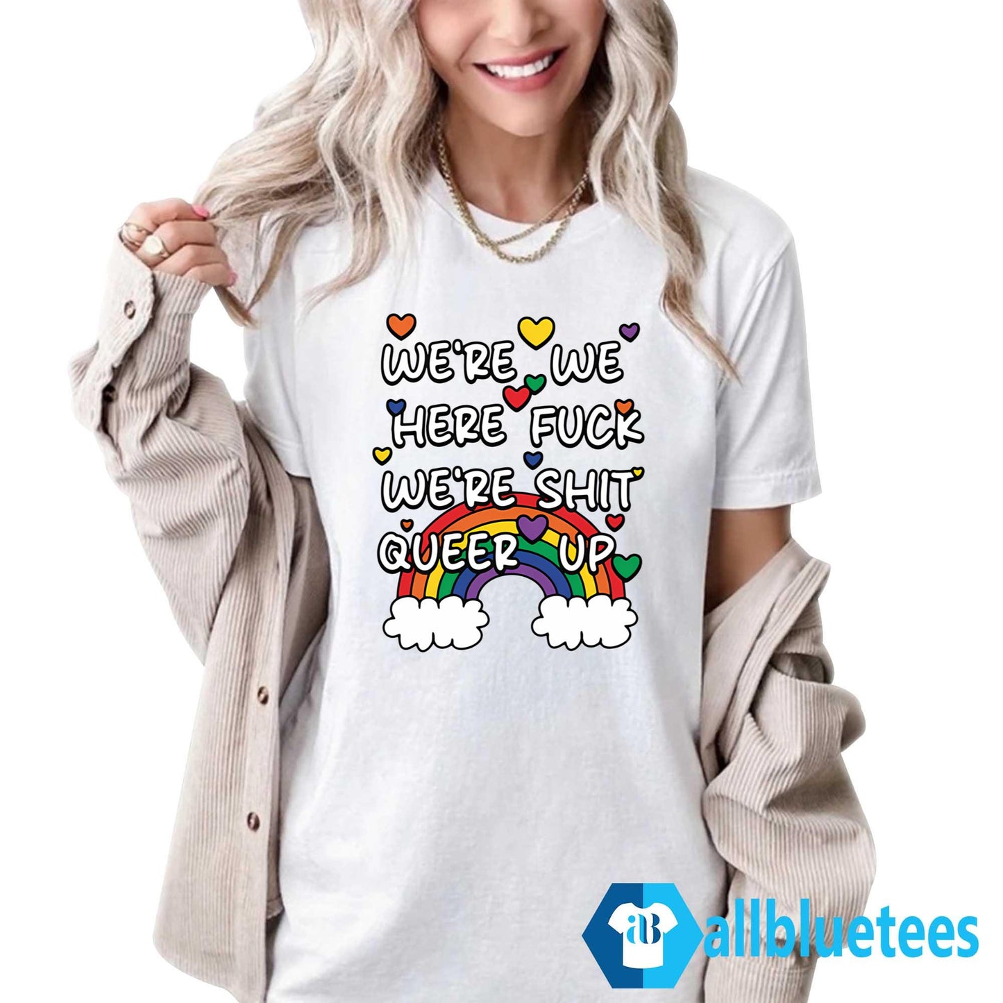We’re We Here Fuck We’re Shit Queer Up Shirt