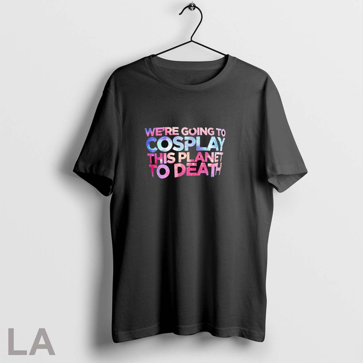 Were Going To Cosplay This Planet To Death Galaxy