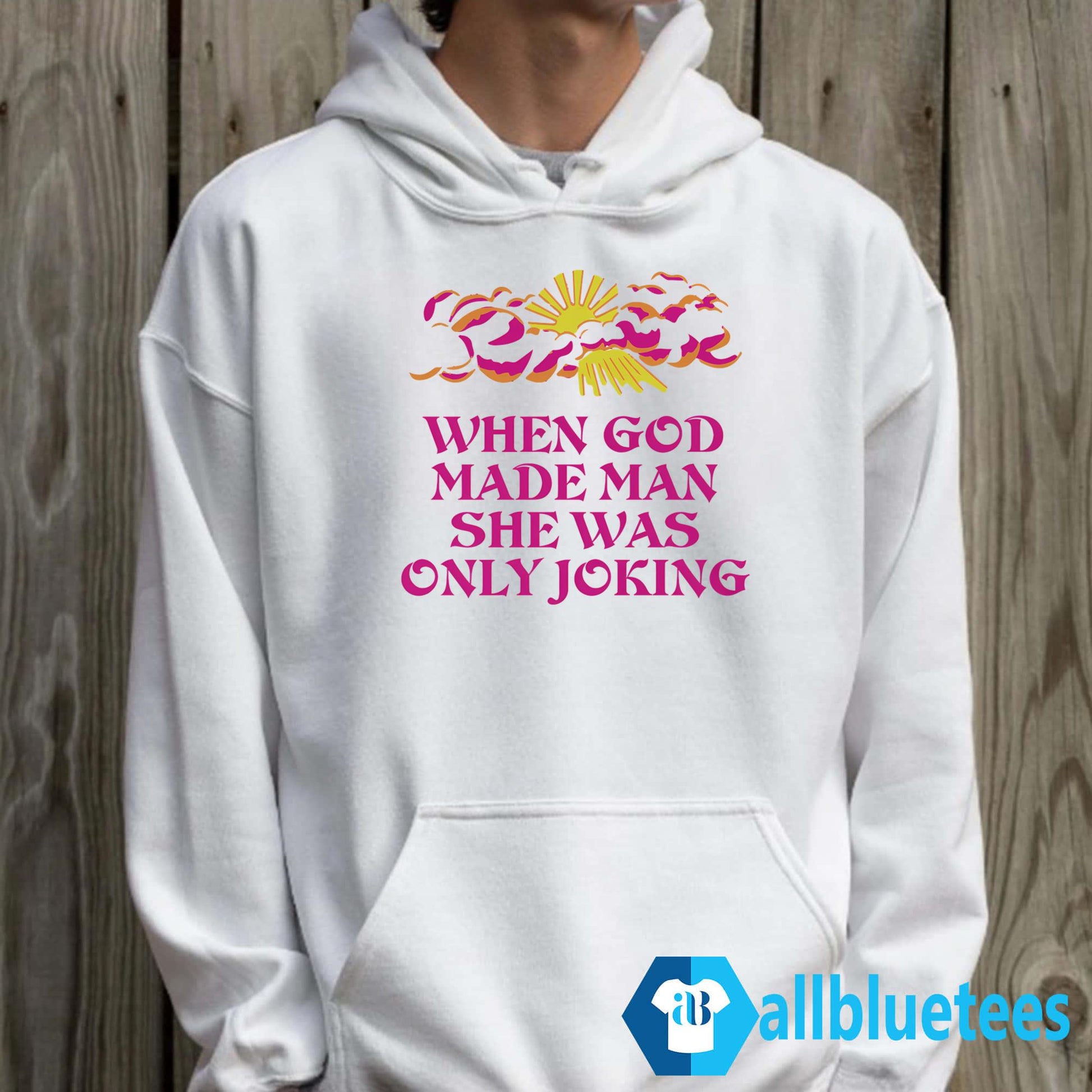 When God Made Man She Was Only Joking Shirt