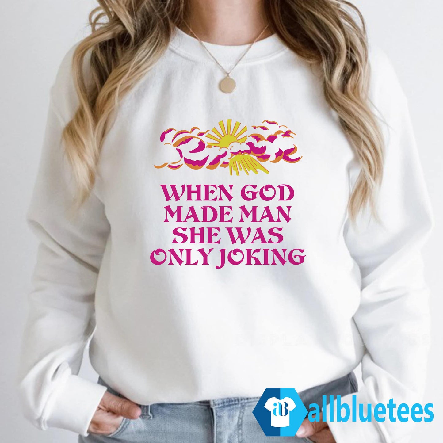 When God Made Man She Was Only Joking Shirt