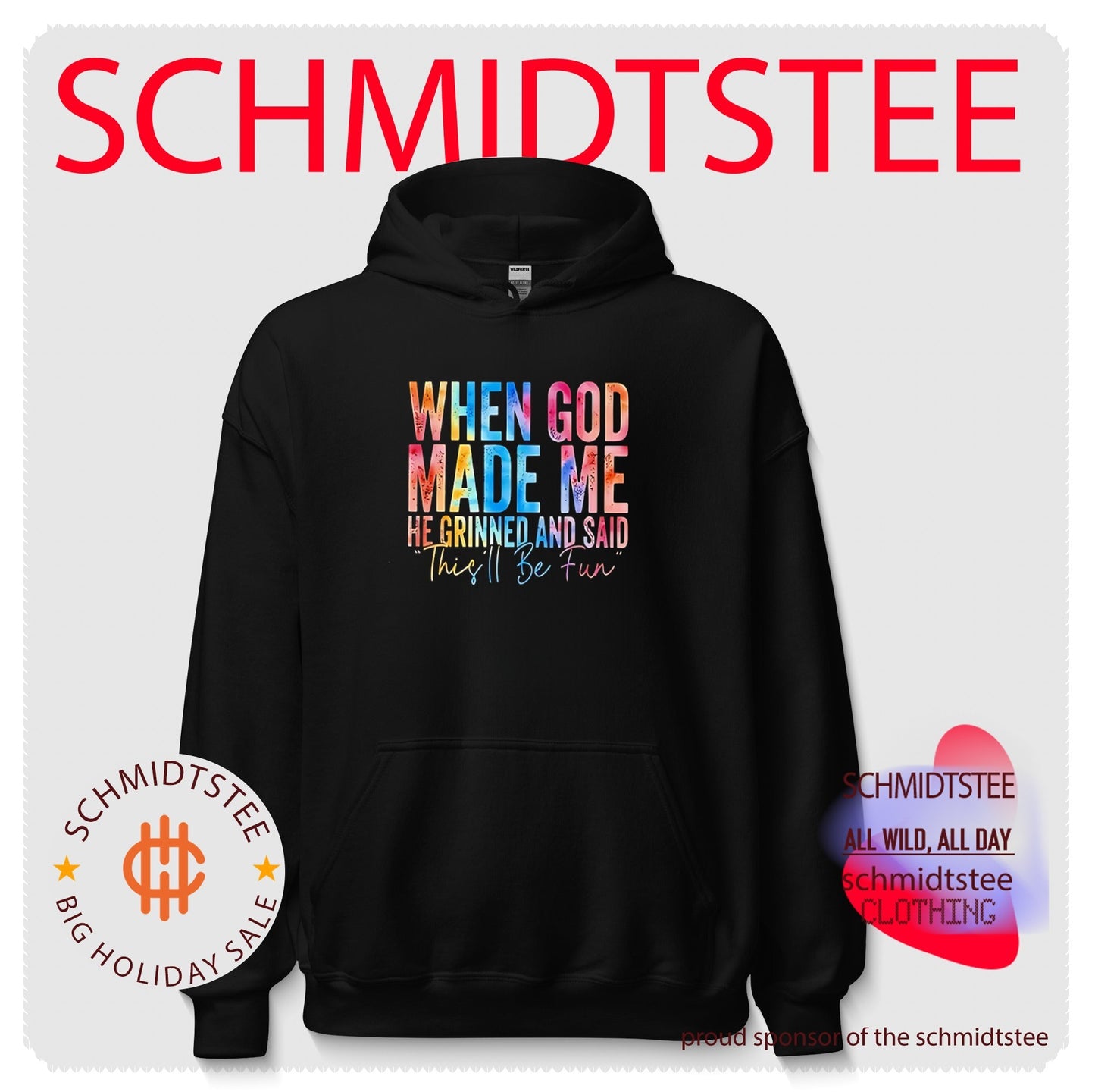 When God made me he grinned and said this’ll be fun shirt