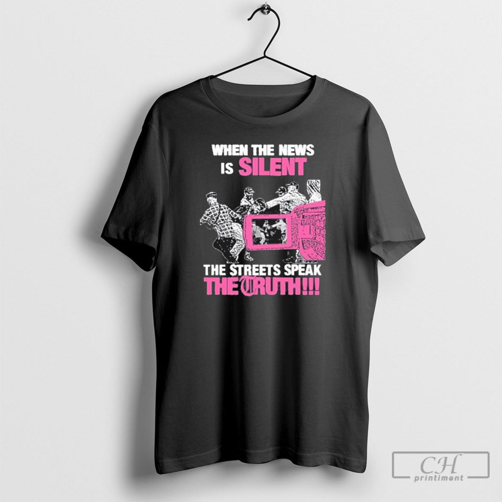 When The News Is Silent The Streets Speak The Truth Shirt Sweater