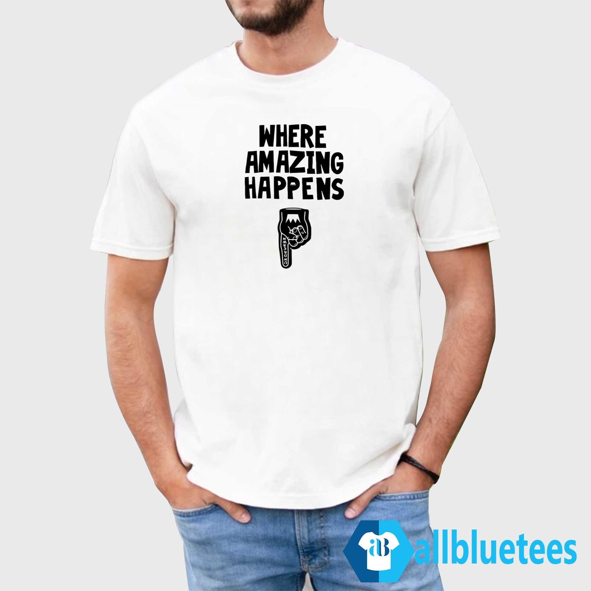 Where Amazing Happens Shirt