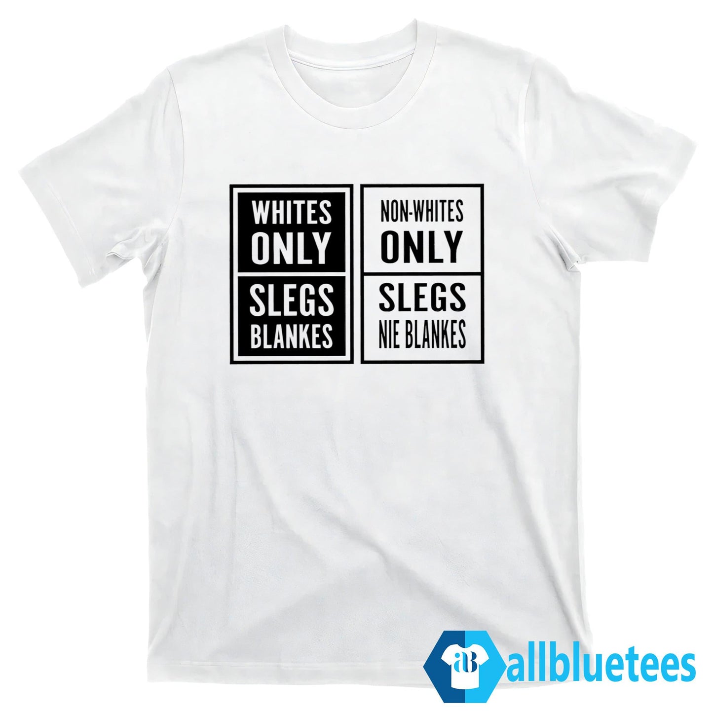 Whites Only Slegs Blankes Non-Whites Only Slegs Nie Blankes Shirt