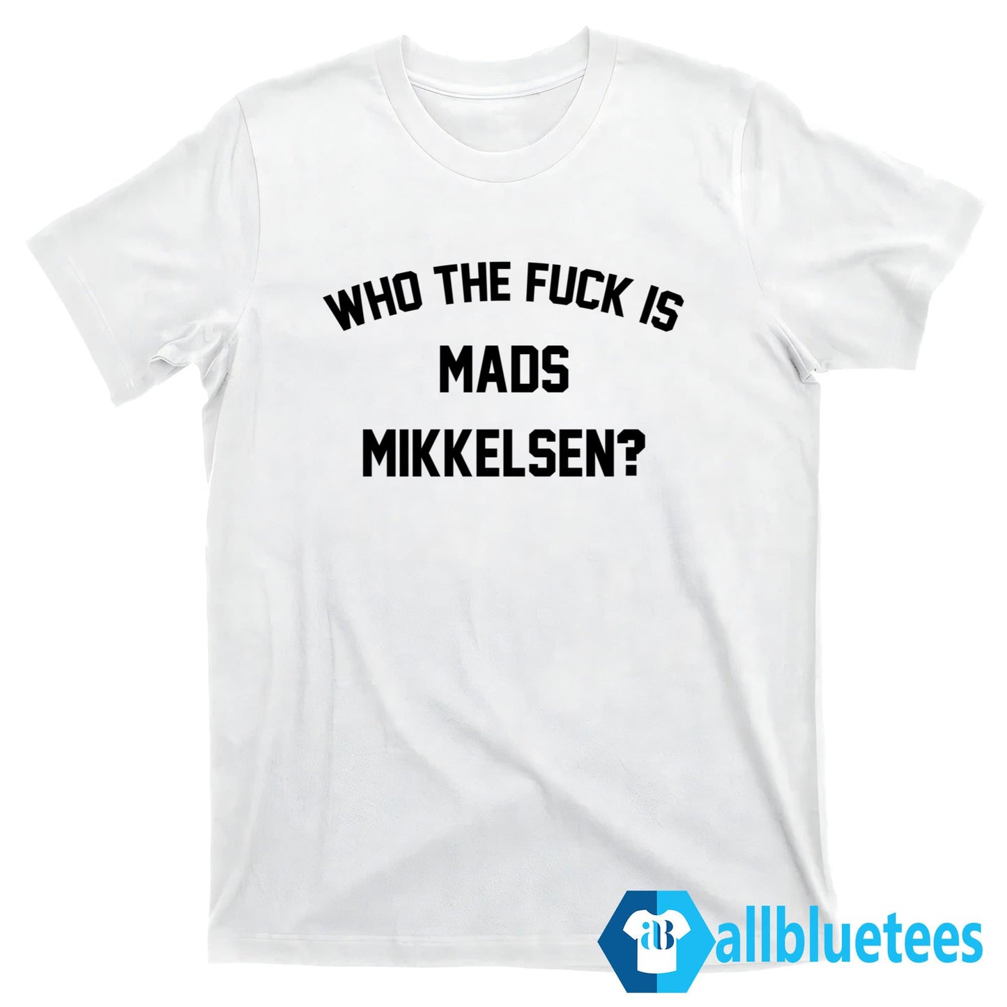 Who The F-ck Is Mads Mikkelsen Shirt