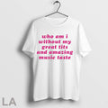 Who Am I Without My Great Tits And Amazing Music Taste