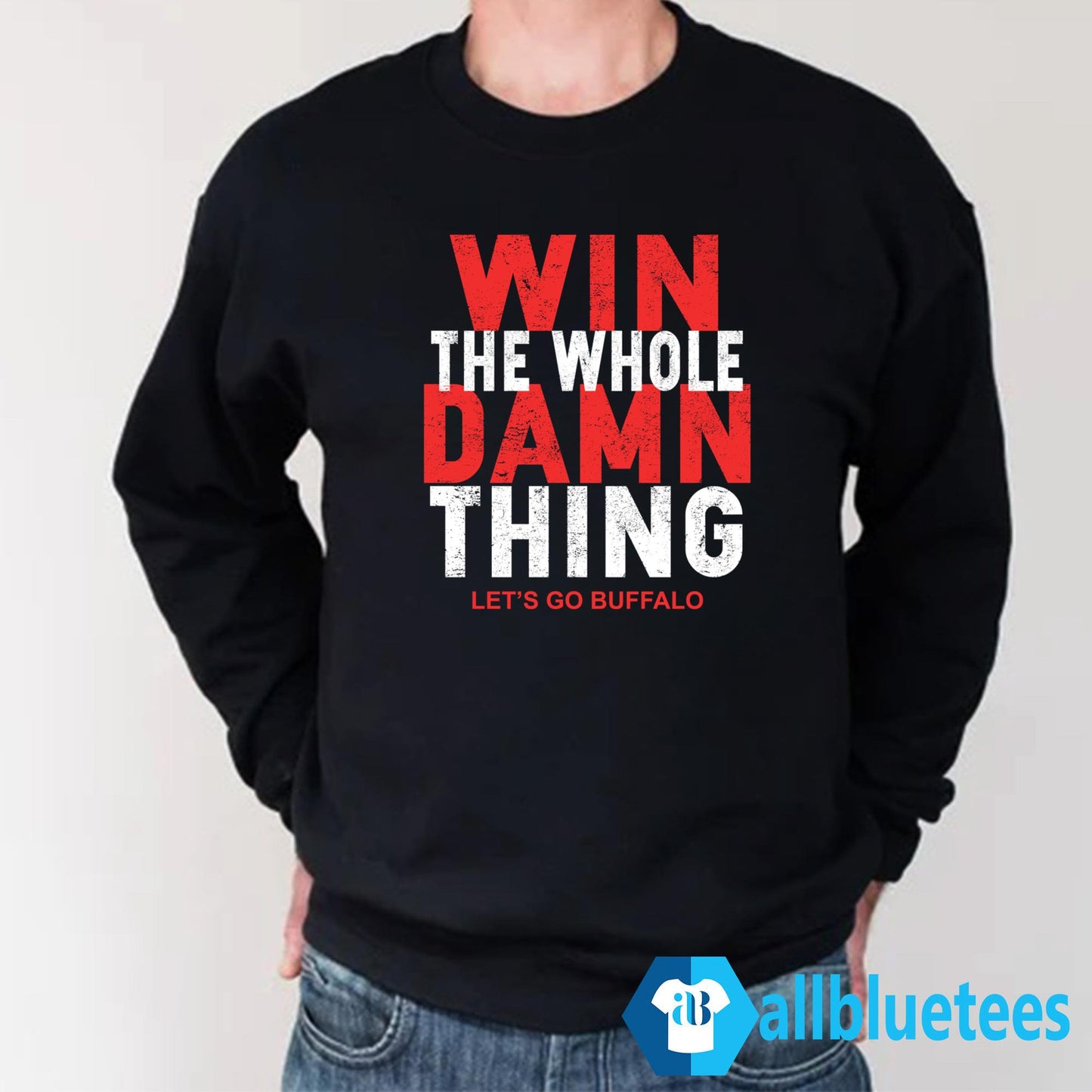 Win The Whole Damn Thing Let’s Go Buffalo Shirt