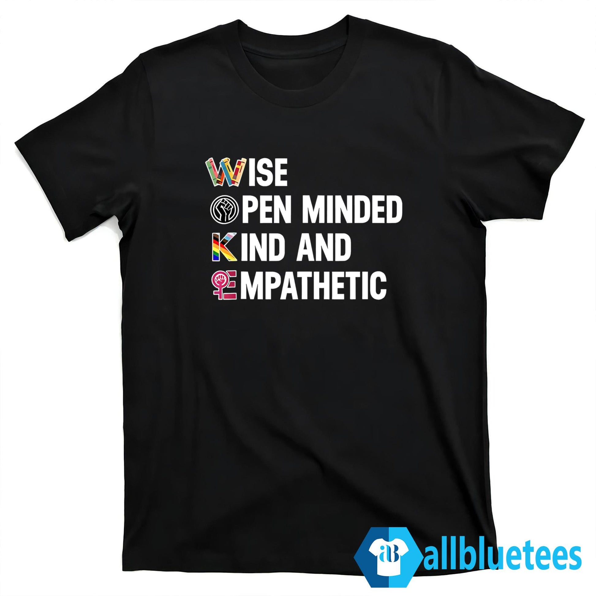 WOKE Wise Open Minded Kind And Empathetic Shirt