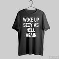 Woke Up Sexy As Hell Again