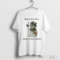 Woodland Guardian Born To Dilly Dally Forced To Fight Fascists T Shirt