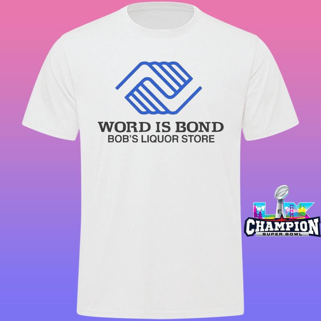 Word Is Bond Bob’s Liquor Shirt