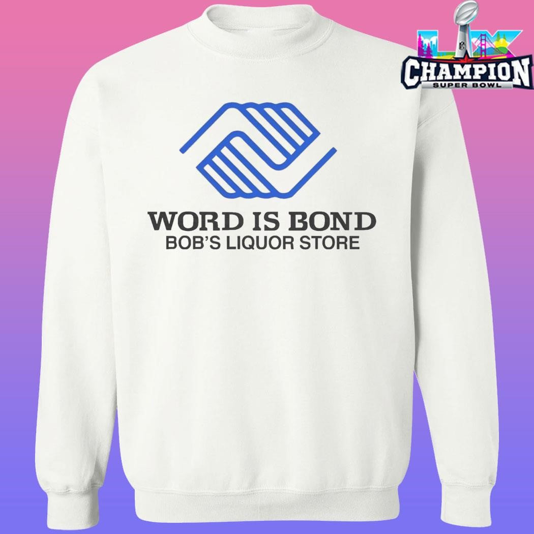 Word Is Bond Bob’s Liquor Shirt