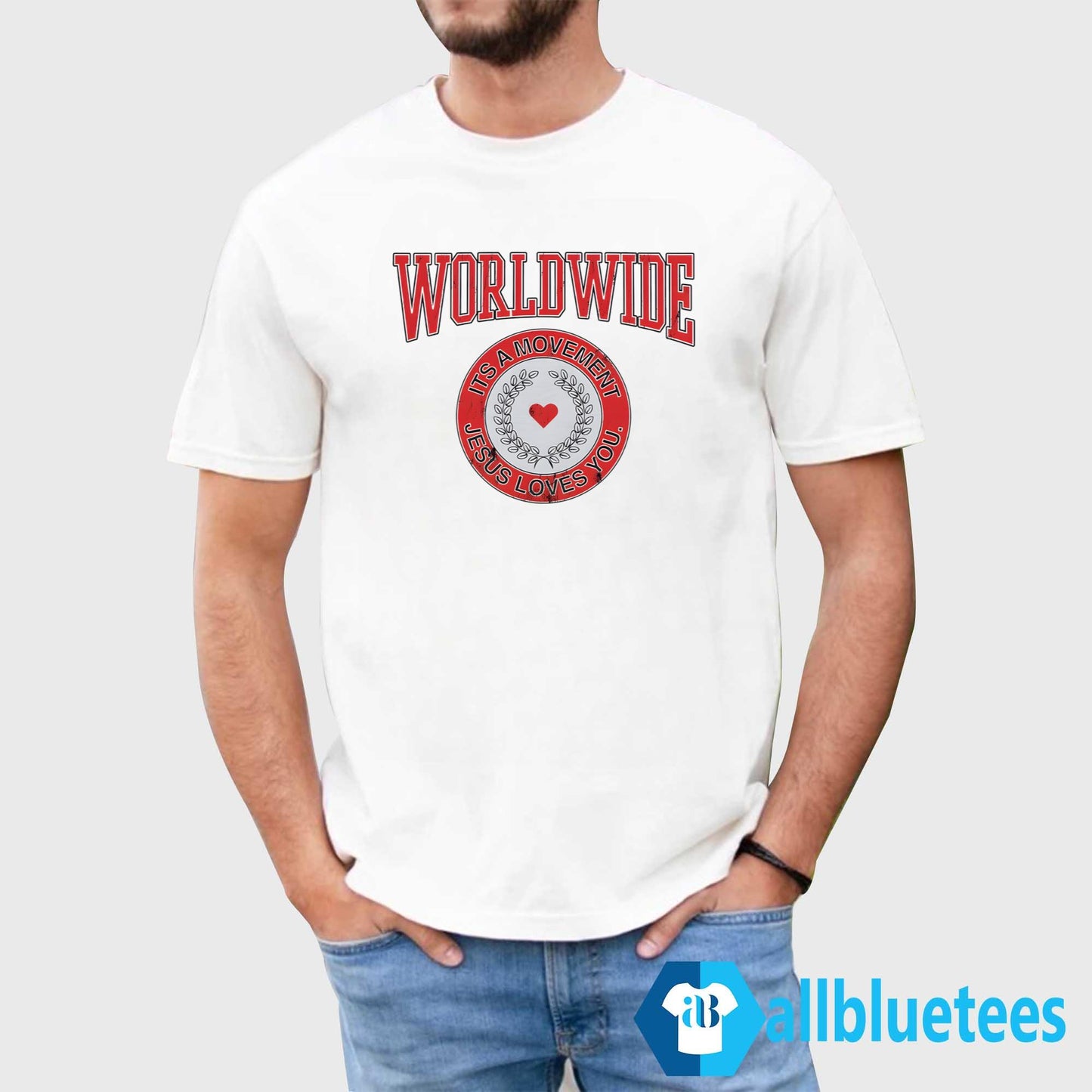 Worldwide Its A Movement Jesus Love You Shirt