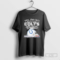 Yes Im Old But I Saw Indianapolis Colts Greatness Helmet Skyline 2025