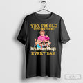 Yes Im Old But I Watched Mrs Browns Boys Every Day Tee Shirt