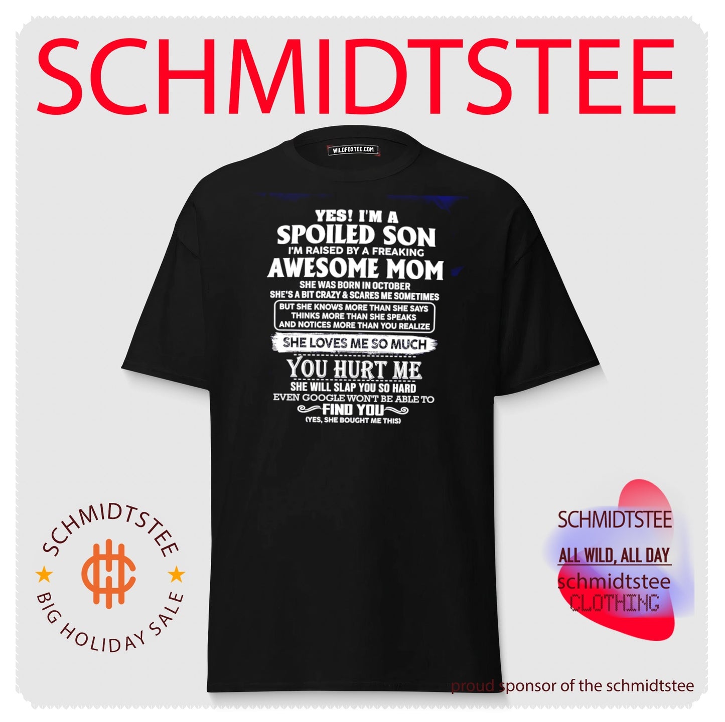 Yes I’m a spoiled son I’m raised by a freaking awesome mom she was born in October shirt