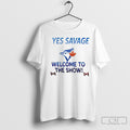 Yes Savage Welcome To The Show Toronto Blue Jays