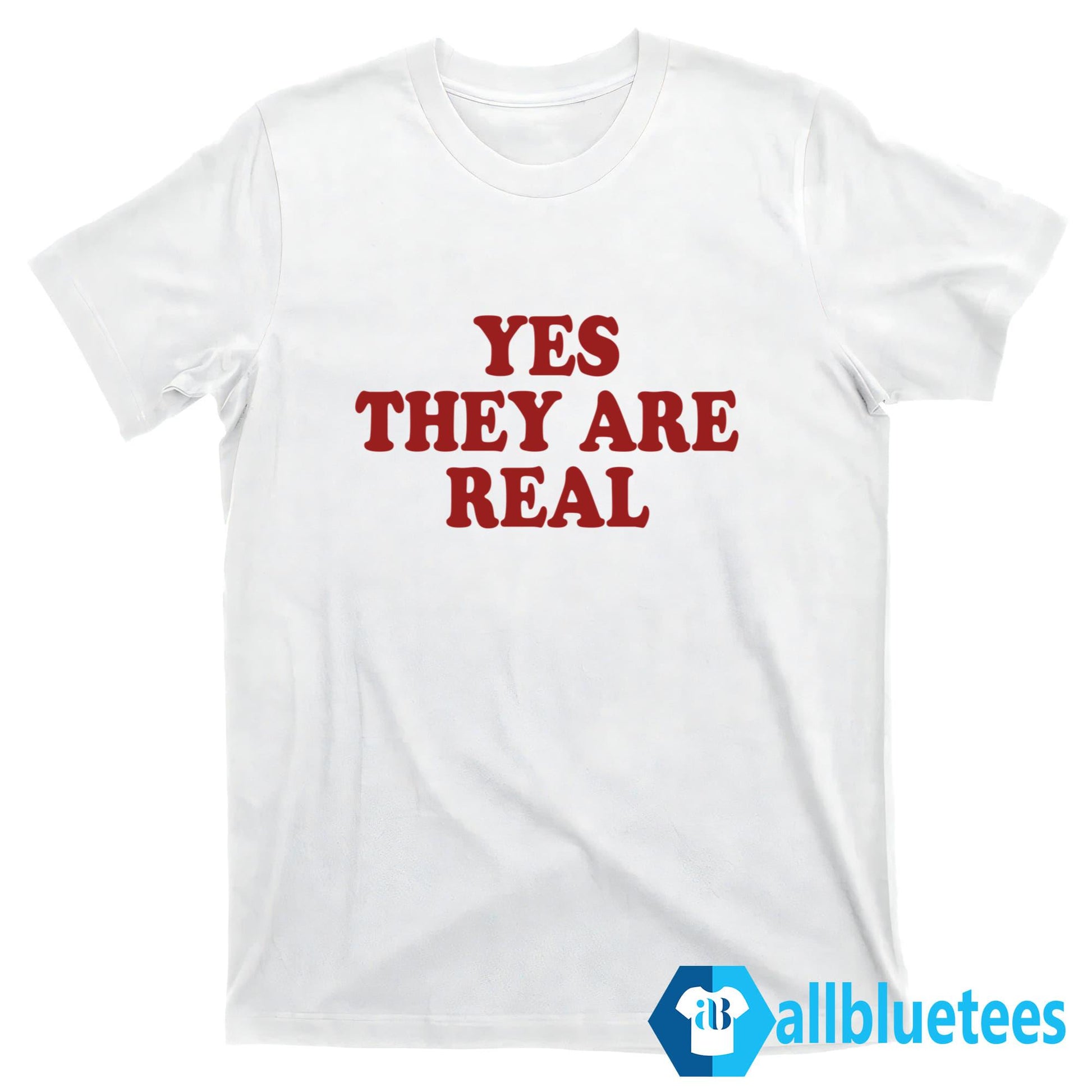 Yes They Are Real T-Shirt
