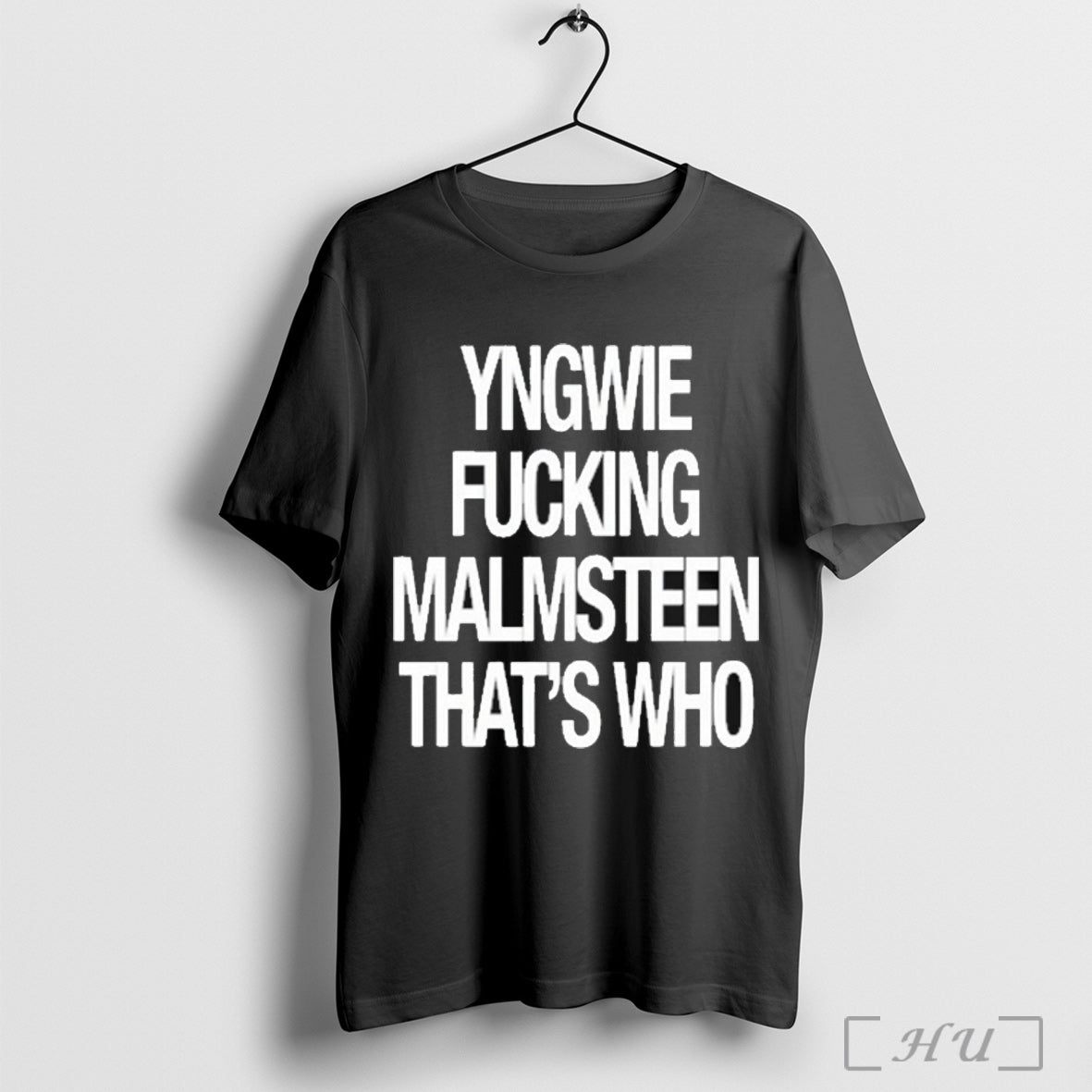 Yngwie Fucking Malmsteen Thats Who T Shirt