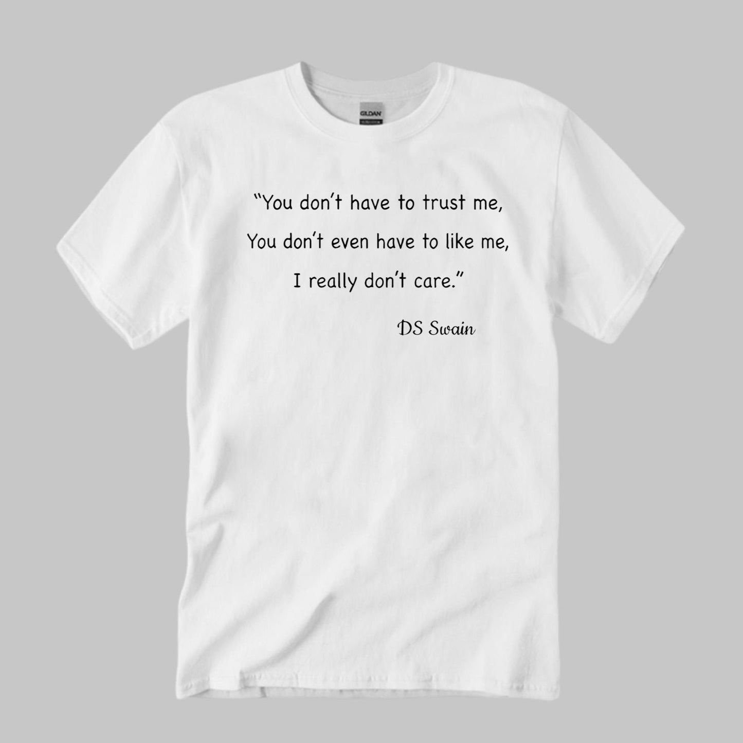 You Don’t Have To Trust Me DS Swain Shirt