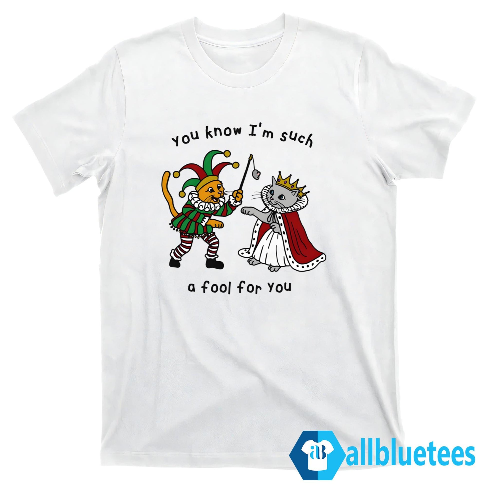 You Know I’m Such A Fool For You Shirt