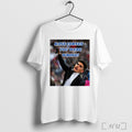 You Were Wrong Sheez T Shirt