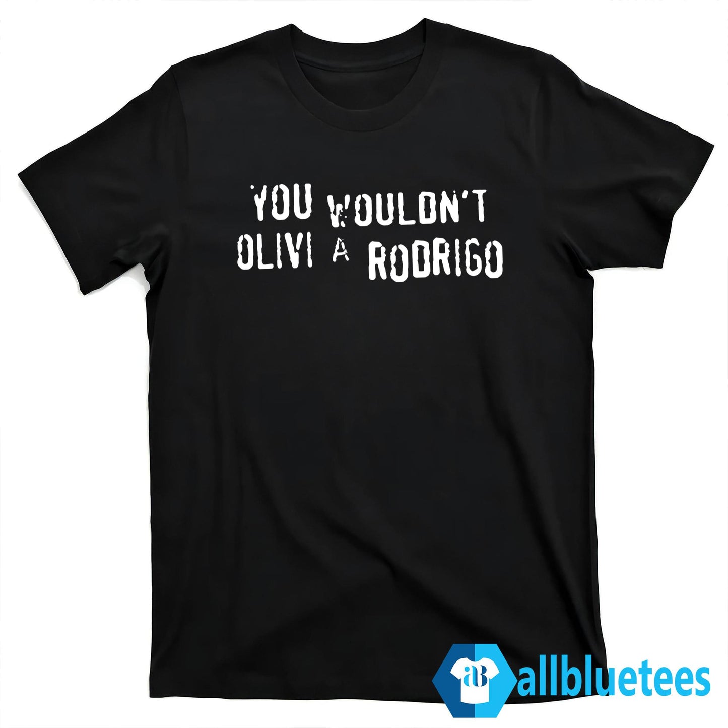 You Wouldn’t Olivia Rodrigo Shirt