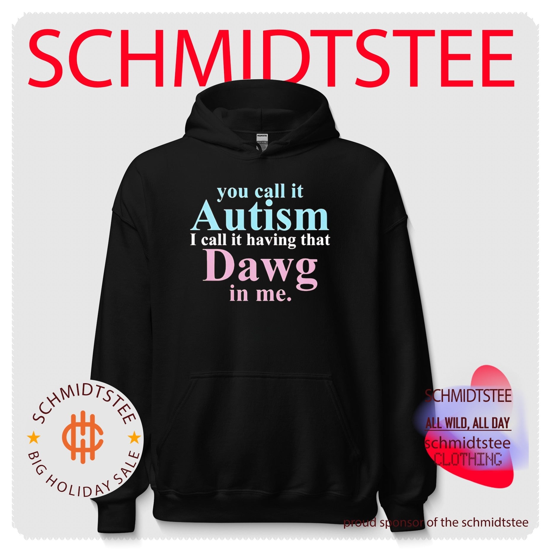 You call it autism I call it having that dawg in me shirt