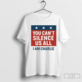 You Cant Silence Us All I Am Charlie Kirk Shirt Sweater